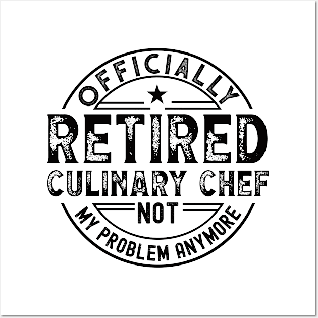 Retired Culinary Chef Wall Art by Stay Weird